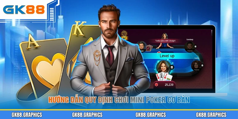 Hướng dẫn quy định chơi Mini Poker cơ bản
