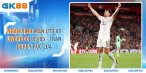 Nhận Định Man Utd Vs Liverpool 03/05 - Trận Derby Rực Lửa